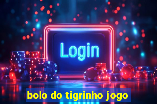 bolo do tigrinho jogo